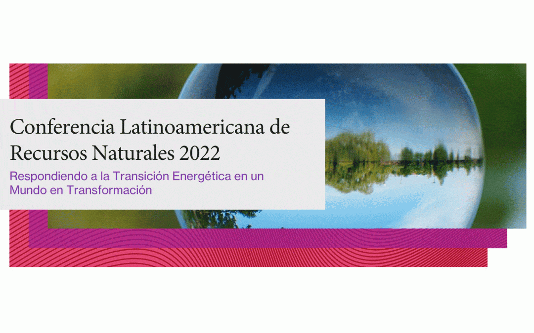 Conferencia Latinoamericana de Recursos Naturales 2022