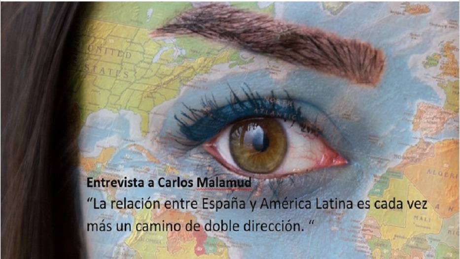 Entrevista a Carlos Malamud :“La relación entre España y América Latina es cada vez más un camino de doble dirección. “